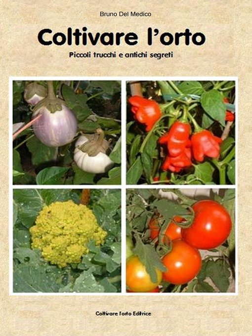 Title details for Coltivare l'orto. Piccoli trucchi e antichi segreti by Bruno Del Medico - Available